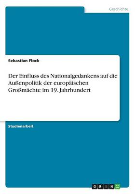 Book cover for Der Einfluss des Nationalgedankens auf die Außenpolitik der europäischen Großmächte im 19. Jahrhundert