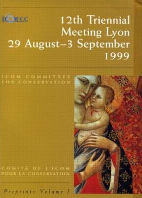 Cover of Icom Committee for Conservation, 12th Triennial Meeting, Lyon: Preprints