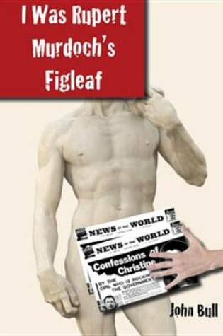 Cover of I Was Rupert Murdoch's Figleaf