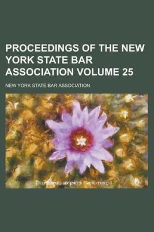 Cover of Proceedings of the New York State Bar Association Volume 25