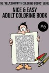 Book cover for Nice & Easy Adult Coloring Book #6