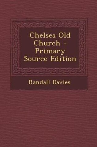 Cover of Chelsea Old Church - Primary Source Edition