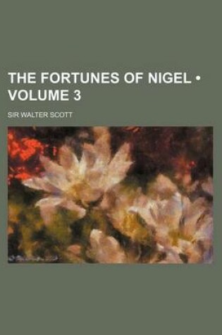 Cover of The Fortunes of Nigel (Volume 3 )