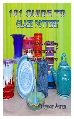 Cover of 101 Guide to Glaze Pottery