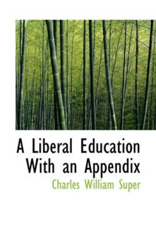 Cover of A Liberal Education with an Appendix