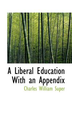 Book cover for A Liberal Education with an Appendix