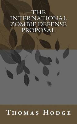 Book cover for The International Zombie Defense Proposal
