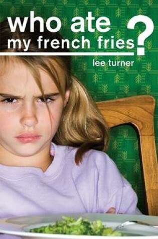 Cover of Who Ate My French Fries?