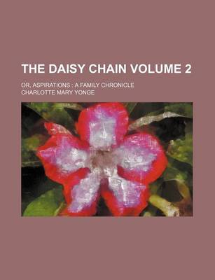 Book cover for The Daisy Chain Volume 2; Or, Aspirations a Family Chronicle