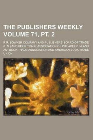 Cover of The Publishers Weekly Volume 71, PT. 2