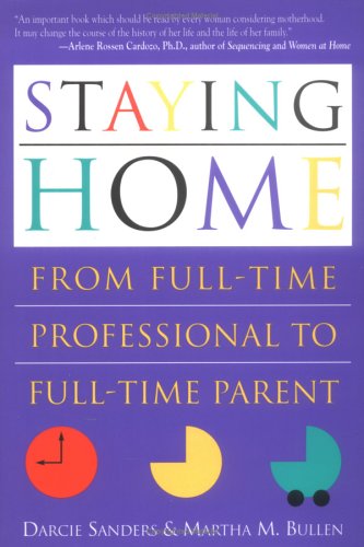 Book cover for Staying Home: from Full-Time Professional to Full-Time Parent