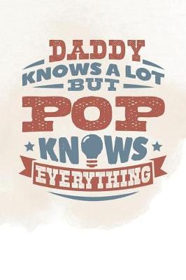 Book cover for Daddy Knows A Lot But Pop Knows Everything