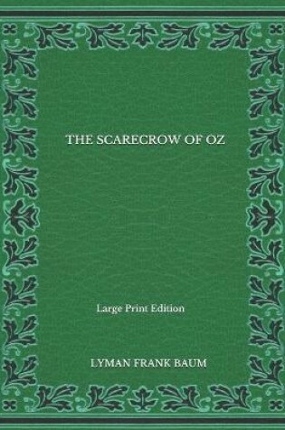 Cover of The Scarecrow Of Oz - Large Print Edition
