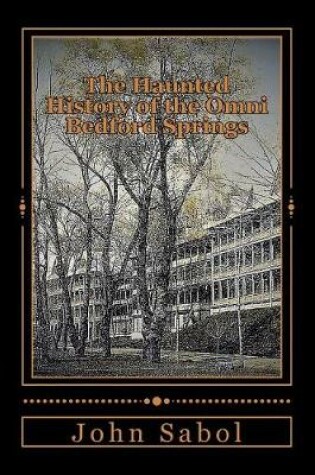 Cover of The Haunted History of the Omni Bedford Springs Resort and Spa