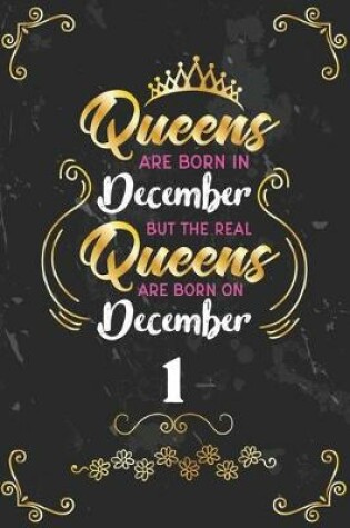 Cover of Queens Are Born In December But The Real Queens Are Born On December 1