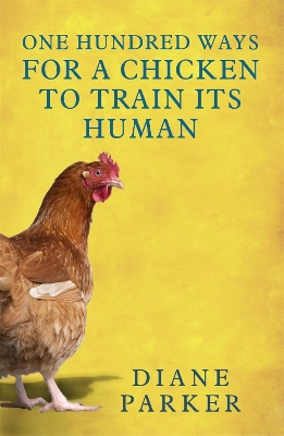 Book cover for 100 Ways for a Chicken to Train its Human