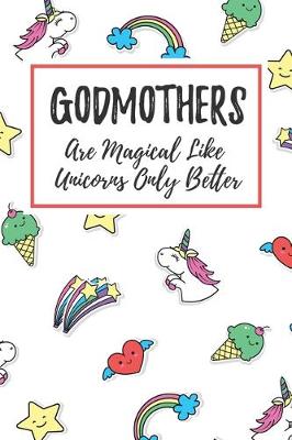 Book cover for Godmothers Are Magical Like Unicorns Only Better