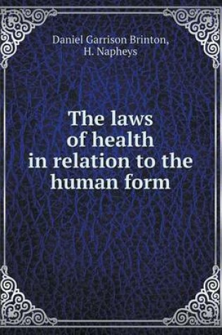 Cover of The laws of health in relation to the human form