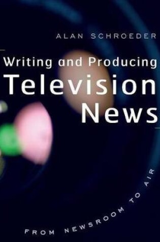 Cover of Writing and Producing Television News
