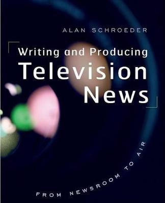 Book cover for Writing and Producing Television News