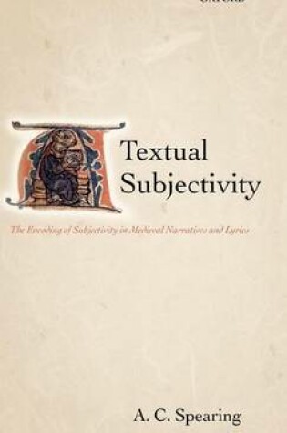 Cover of Textual Subjectivity: The Encoding of Subjectivity in Medieval Narratives and Lyrics