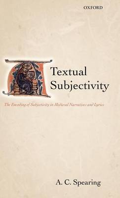 Cover of Textual Subjectivity: The Encoding of Subjectivity in Medieval Narratives and Lyrics