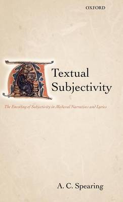 Book cover for Textual Subjectivity: The Encoding of Subjectivity in Medieval Narratives and Lyrics