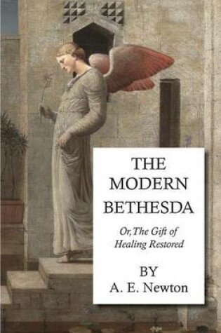 Cover of The Modern Bethesda - Or, The Gift Of Healing Restored