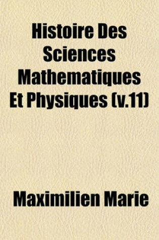 Cover of Histoire Des Sciences Mathematiques Et Physiques (V.11)