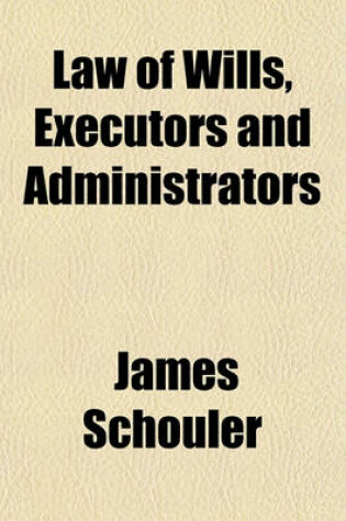 Cover of Law of Wills, Executors and Administrators