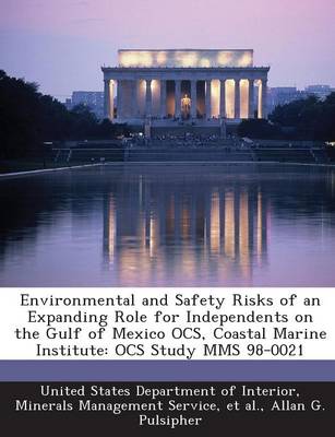 Book cover for Environmental and Safety Risks of an Expanding Role for Independents on the Gulf of Mexico Ocs, Coastal Marine Institute