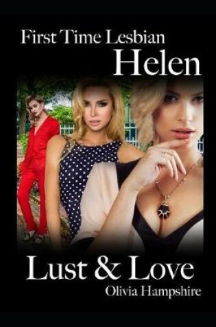 Cover of First Time Lesbian, Helen, Lust and Love