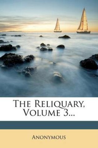 Cover of The Reliquary, Volume 3...