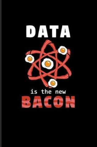 Cover of Data Is The New Bacon