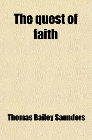 Cover of The Quest of Faith; Being Notes on the Current Philosophy of Religion