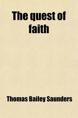 Book cover for The Quest of Faith; Being Notes on the Current Philosophy of Religion