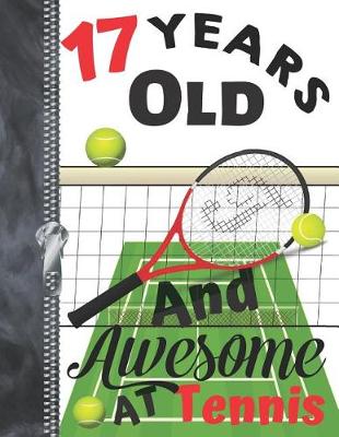 Book cover for 17 Years Old And Awesome At Tennis