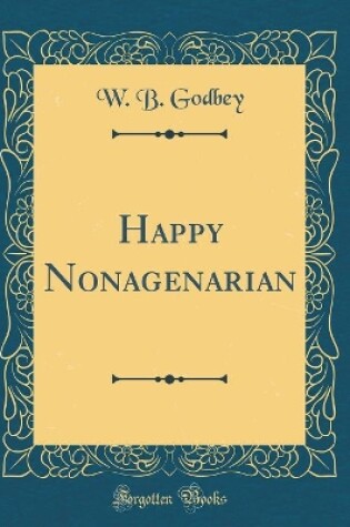 Cover of Happy Nonagenarian (Classic Reprint)