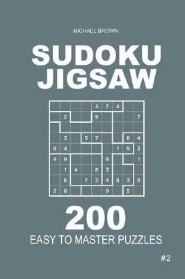 Cover of Sudoku Jigsaw - 200 Easy to Master Puzzles 9x9 (Volume 2)
