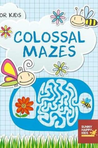 Cover of Colossal Mazes For Kids