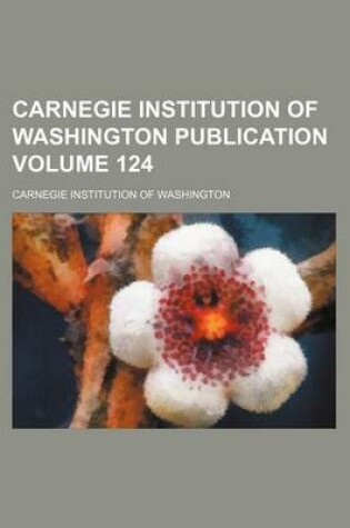 Cover of Carnegie Institution of Washington Publication Volume 124