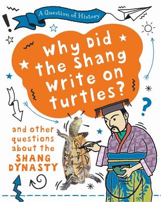 Book cover for A Question of History: Why did the Shang write on turtles? And other questions about the Shang Dynasty