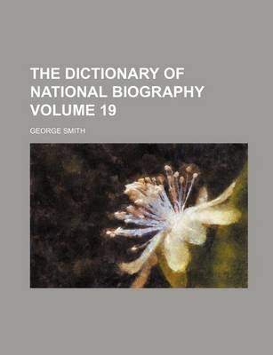 Book cover for The Dictionary of National Biography Volume 19