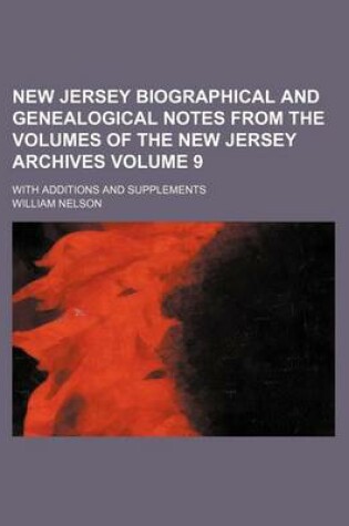 Cover of New Jersey Biographical and Genealogical Notes from the Volumes of the New Jersey Archives Volume 9; With Additions and Supplements