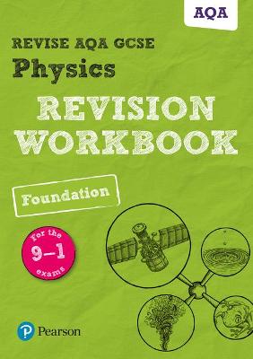 Book cover for Pearson REVISE AQA GCSE (9-1) Physics Foundation Revision Workbook: For 2024 and 2025 assessments and exams (Revise AQA GCSE Science 16)