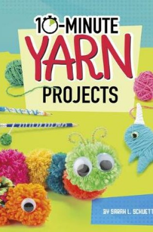 Cover of 10-Minute Yarn Projects