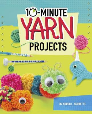 Book cover for 10-Minute Yarn Projects