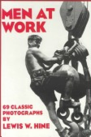 Cover of Men at Work Photographic Studies of Modern Men and Machines