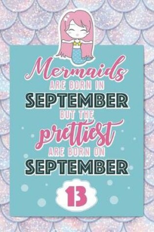 Cover of Mermaids Are Born In September But The Prettiest Are Born On September 13