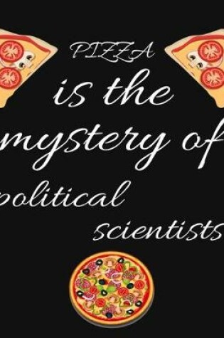 Cover of PIZZA is the mystery of political scientists